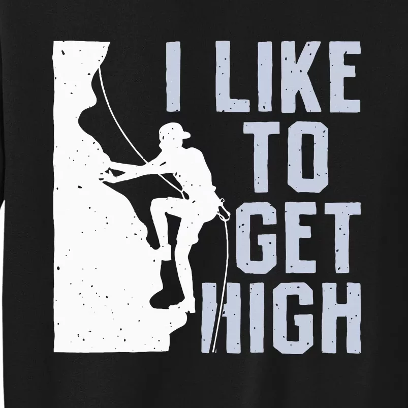 I Like To Get High Bouldering Mountain Climber Tall Sweatshirt