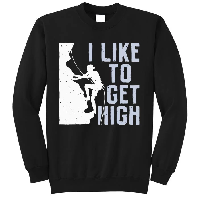 I Like To Get High Bouldering Mountain Climber Tall Sweatshirt