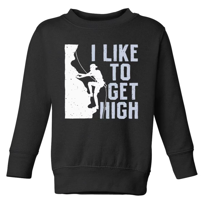 I Like To Get High Bouldering Mountain Climber Toddler Sweatshirt