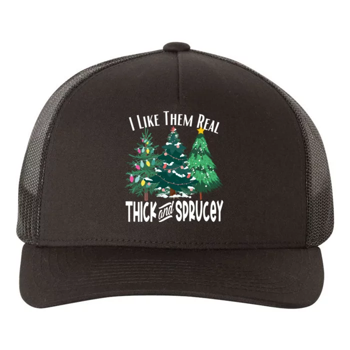 I Like Them Real Thick And Sprucey Funny Christmas Trees Gag Yupoong Adult 5-Panel Trucker Hat