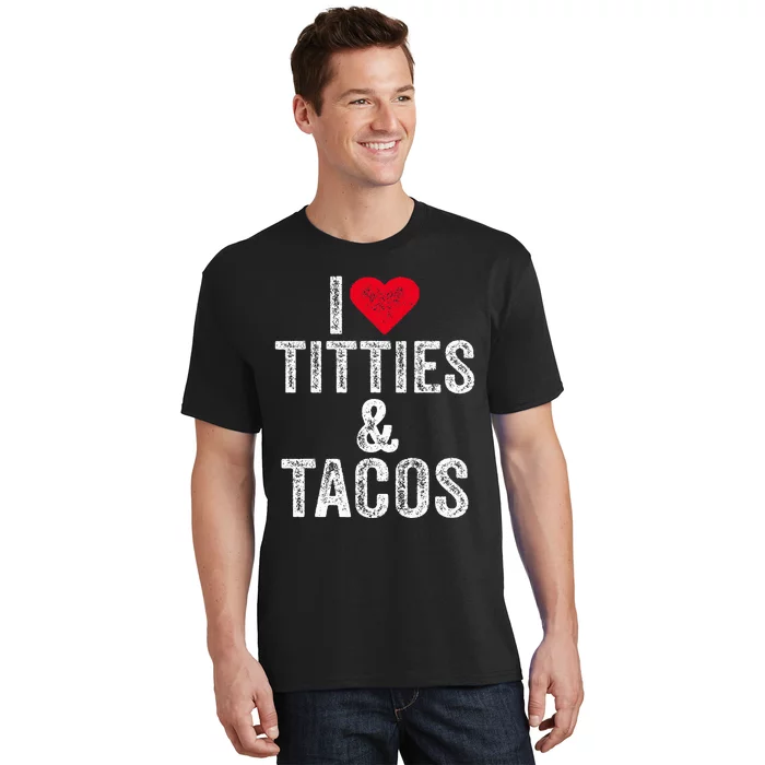 I Love Titties And Tacos Heart Funny Adult Phone Accessory T-Shirt