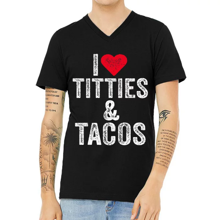 I Love Titties And Tacos Heart Funny Adult Phone Accessory V-Neck T-Shirt