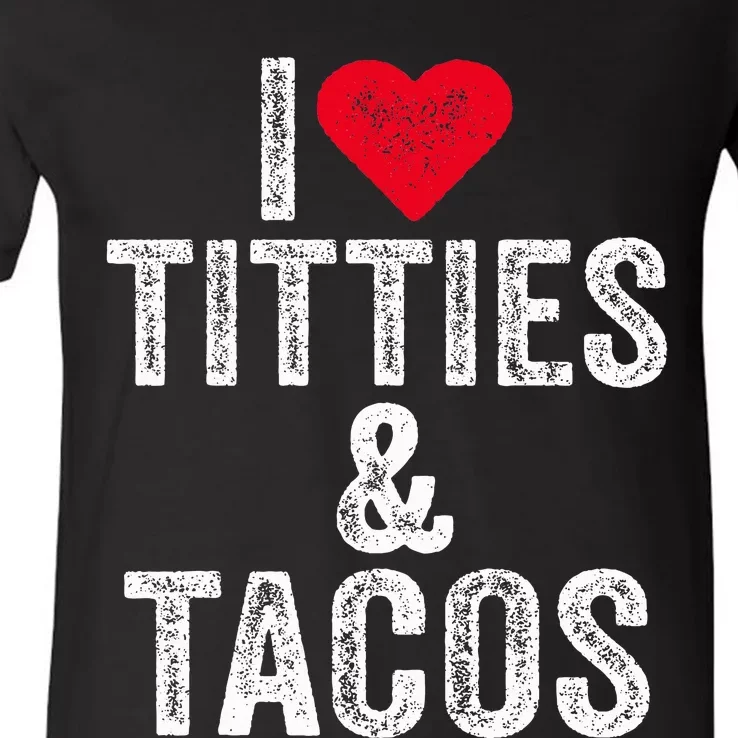 I Love Titties And Tacos Heart Funny Adult Phone Accessory V-Neck T-Shirt