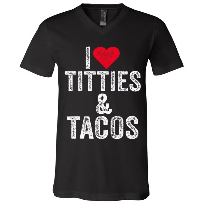 I Love Titties And Tacos Heart Funny Adult Phone Accessory V-Neck T-Shirt