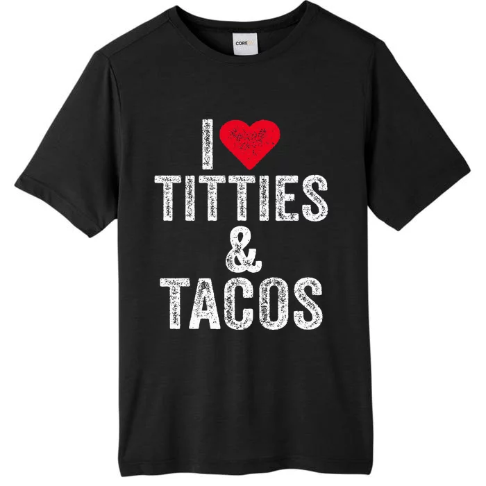 I Love Titties And Tacos Heart Funny Adult Phone Accessory ChromaSoft Performance T-Shirt