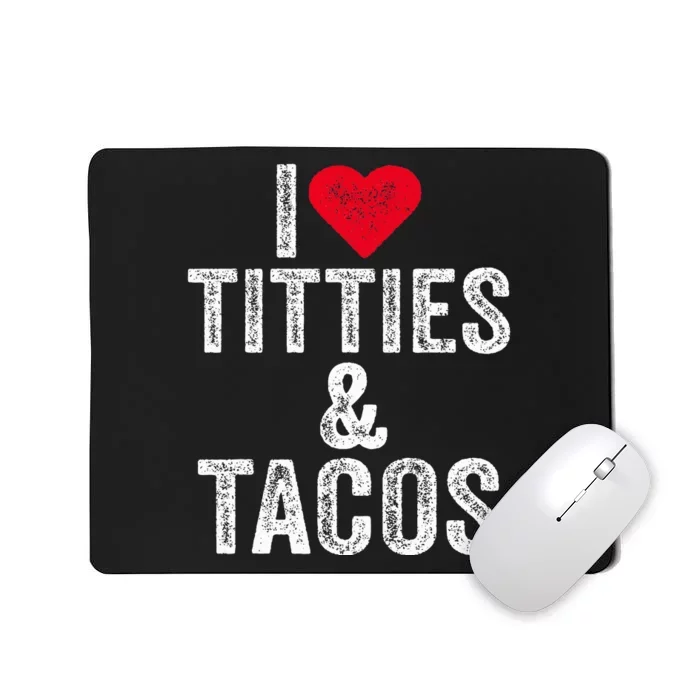 I Love Titties And Tacos Heart Funny Adult Phone Accessory Mousepad