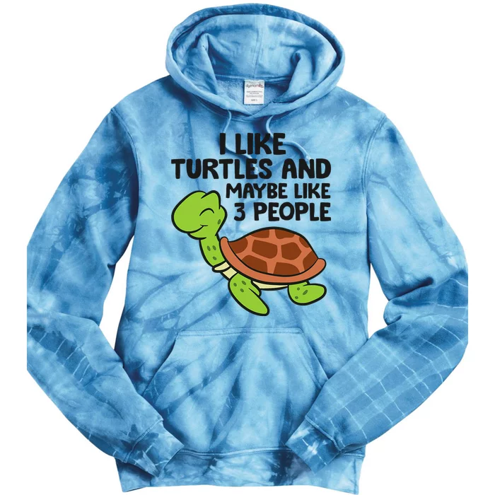 I Like Turtles And Maybe Like 3 People Turtles Tie Dye Hoodie