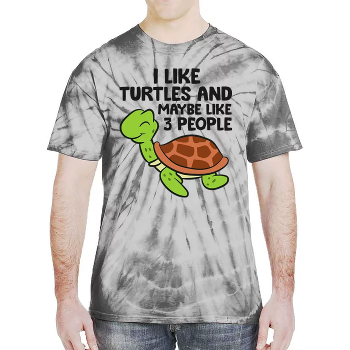 I Like Turtles And Maybe Like 3 People Turtles Tie-Dye T-Shirt