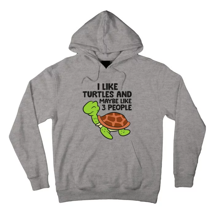 I Like Turtles And Maybe Like 3 People Turtles Tall Hoodie