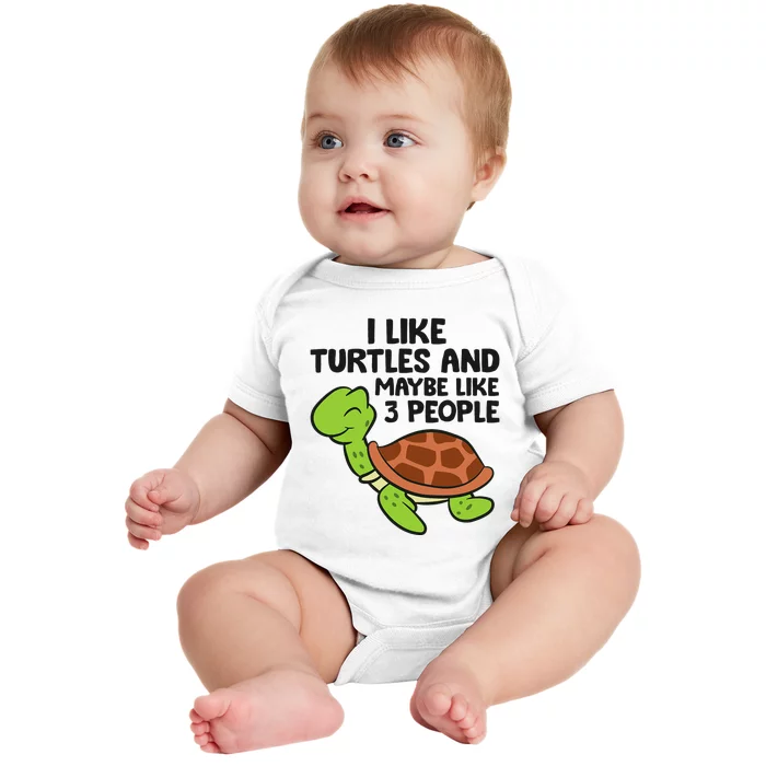 I Like Turtles And Maybe Like 3 People Turtles Baby Bodysuit