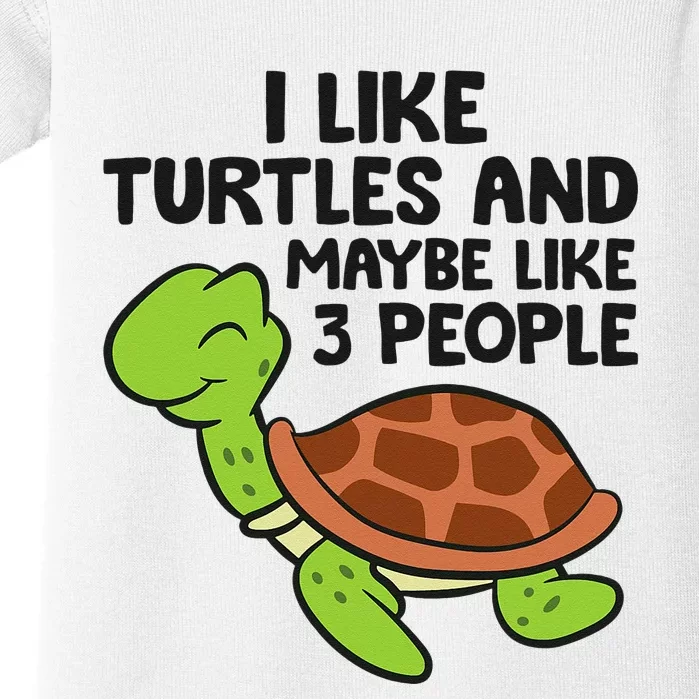 I Like Turtles And Maybe Like 3 People Turtles Baby Bodysuit