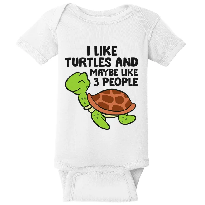 I Like Turtles And Maybe Like 3 People Turtles Baby Bodysuit