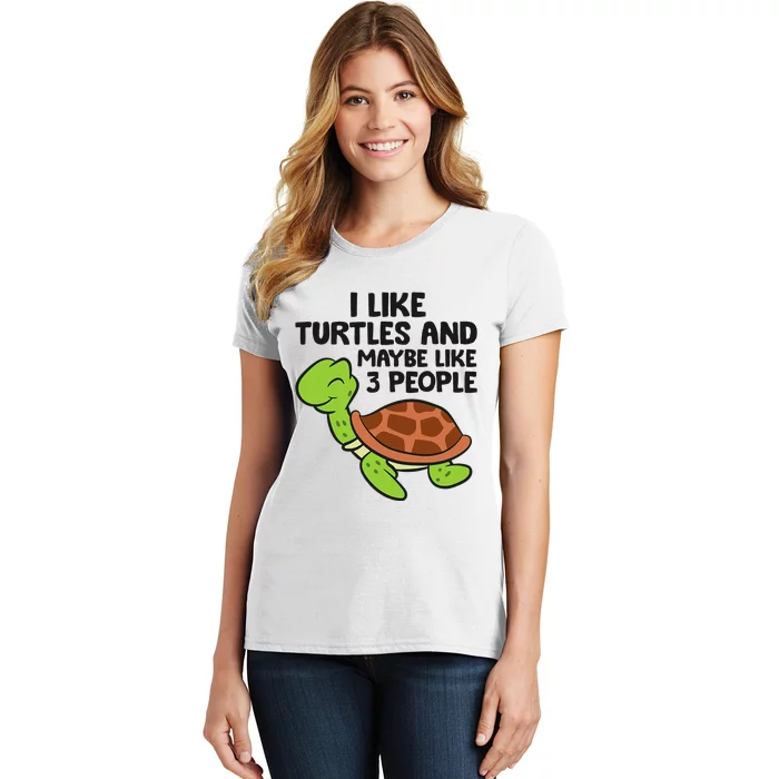 I Like Turtles And Maybe Like 3 People Turtles Women's T-Shirt