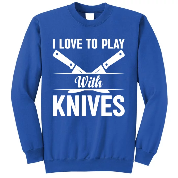 I Love To Play With Knives Kitchen Tools Culinary Chef Cooks Gift Sweatshirt