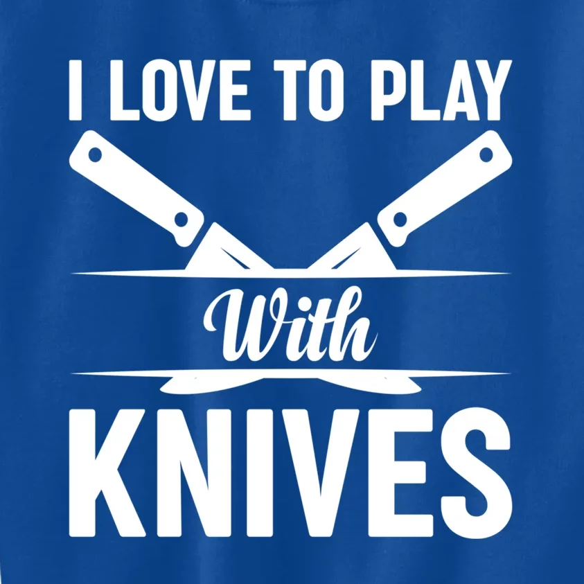 I Love To Play With Knives Kitchen Tools Culinary Chef Cooks Gift Kids Sweatshirt