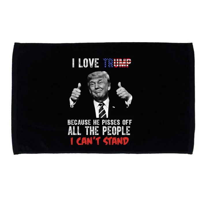 I Love Trump Because He Pisses Off All The People I Can’T Stand Funny Microfiber Hand Towel