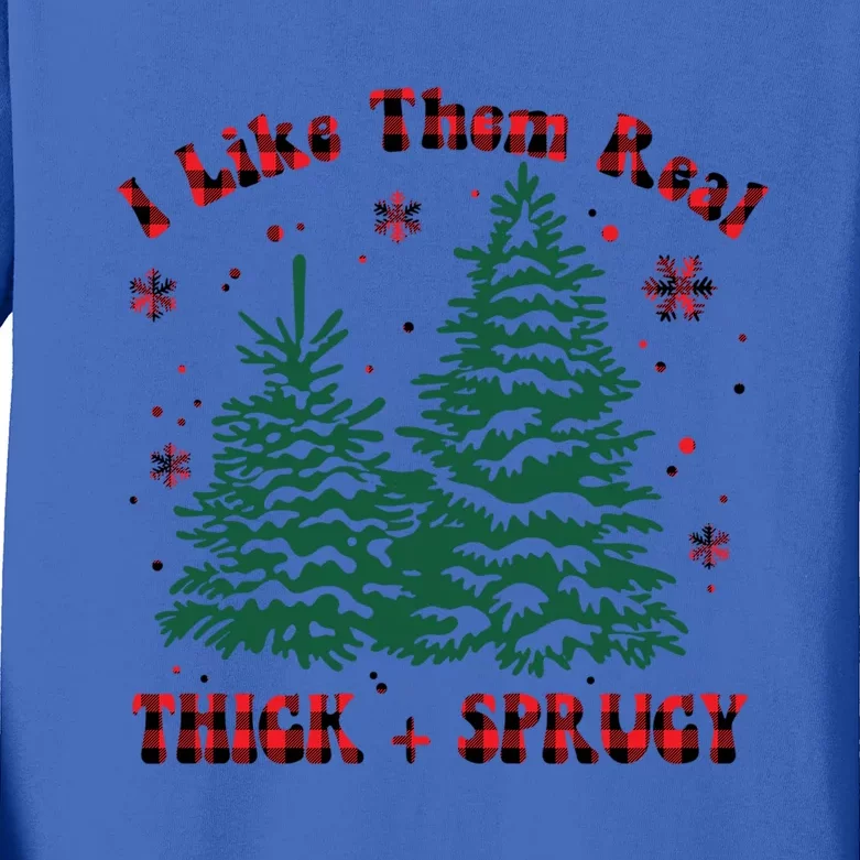 I Like Them Real Thick And Sprucey Christmas Tree Funny Xmas Cute Gift Kids Long Sleeve Shirt