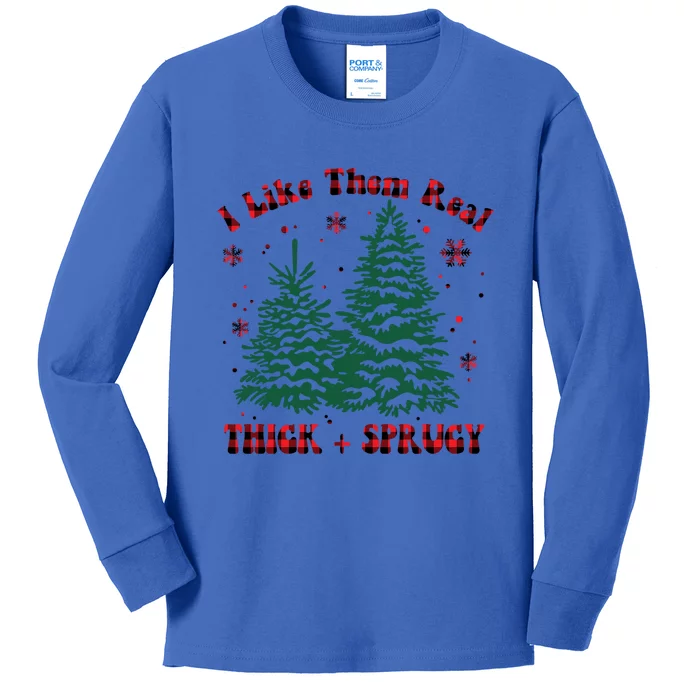 I Like Them Real Thick And Sprucey Christmas Tree Funny Xmas Cute Gift Kids Long Sleeve Shirt