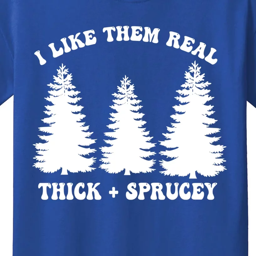 I Like Them Thick And Sprucey Funny Xmas Christmas Tree Meaningful Gift Kids T-Shirt