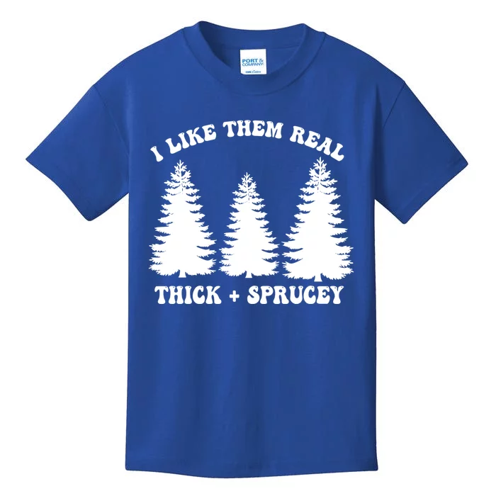 I Like Them Thick And Sprucey Funny Xmas Christmas Tree Meaningful Gift Kids T-Shirt