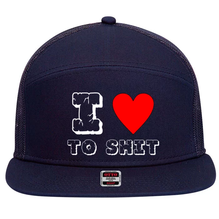 I Love To Shit 7 Panel Mesh Trucker Snapback Hat