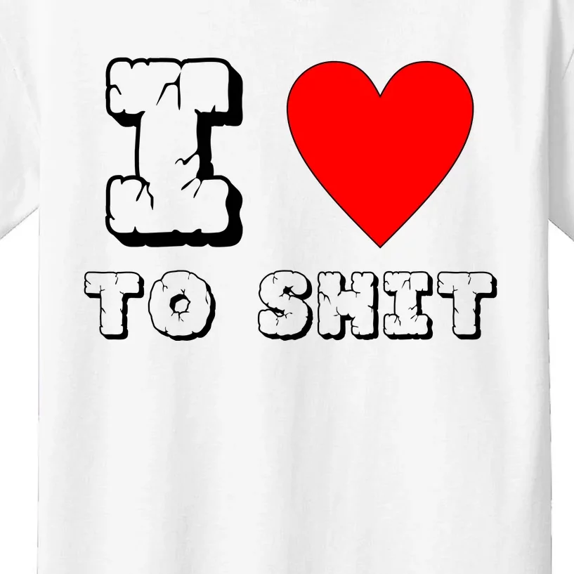 I Love To Shit Kids T-Shirt