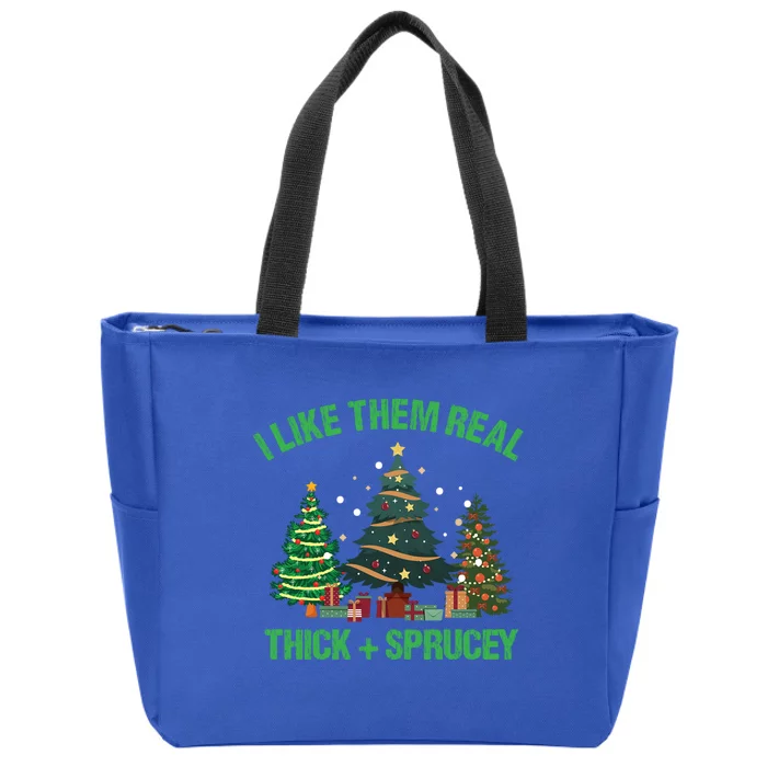 I Like Them Real Thick And Sprucey Christmas Tree Funny Xmas Gift Zip Tote Bag