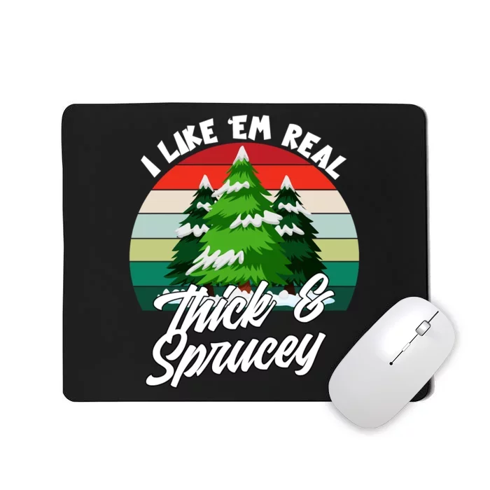 I Like Them Thick And Sprucey Christmas Pine Vintage Xmas Holiday Mousepad