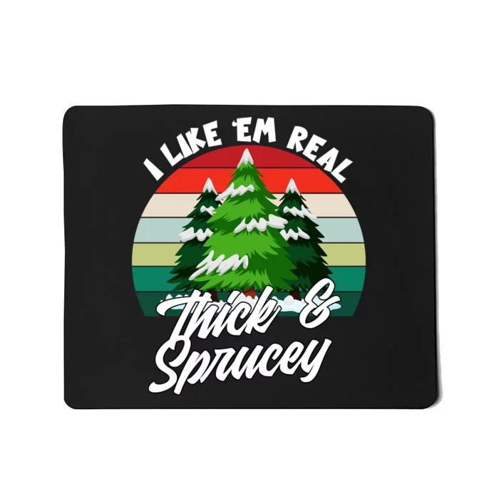 I Like Them Thick And Sprucey Christmas Pine Vintage Xmas Holiday Mousepad