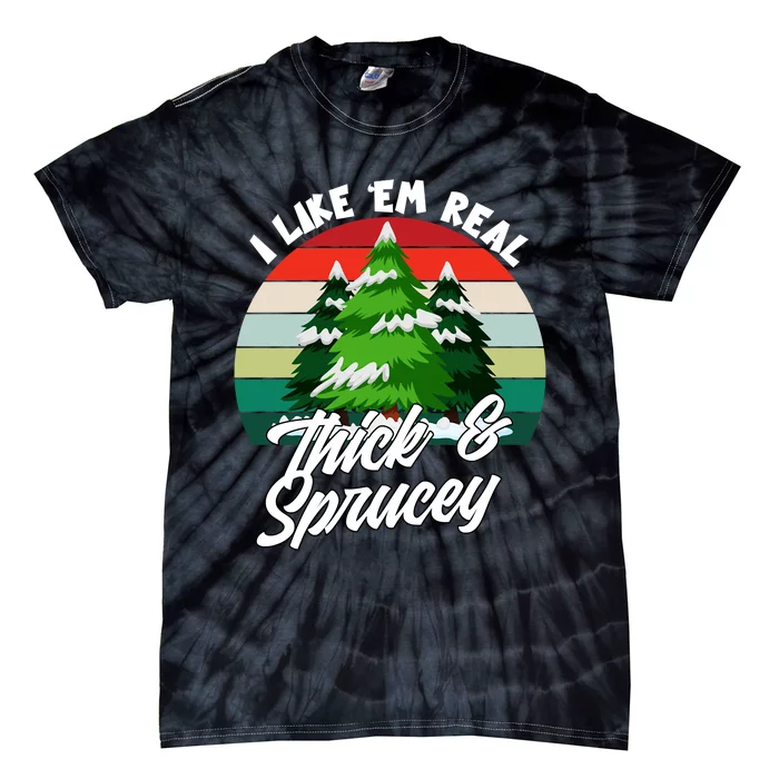 I Like Them Thick And Sprucey Christmas Pine Vintage Xmas Holiday Tie-Dye T-Shirt