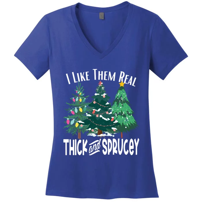 I Like Them Real Thick And Sprucey Funny Christmas Trees Gag Meaningful Gift Women's V-Neck T-Shirt