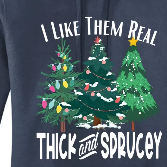 I Like Them Real Thick And Sprucey Funny Christmas Trees Gag Meaningful Gift Women's Pullover Hoodie