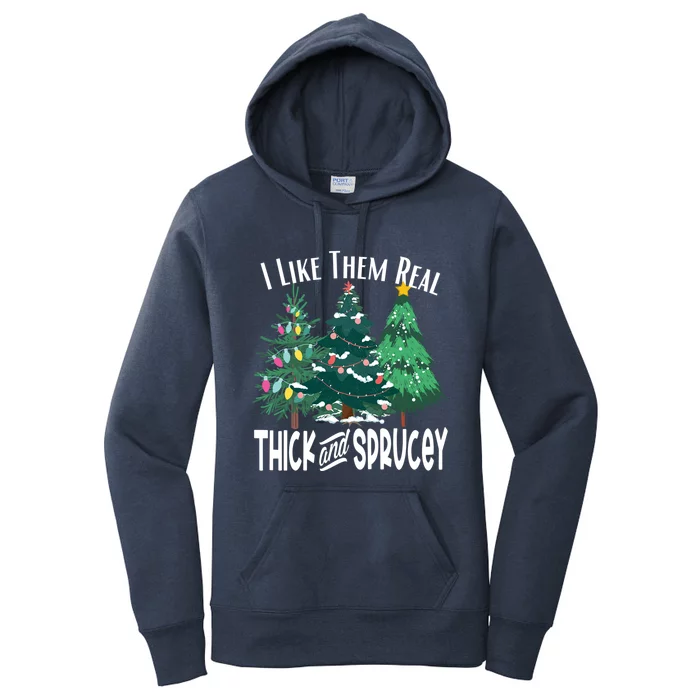 I Like Them Real Thick And Sprucey Funny Christmas Trees Gag Meaningful Gift Women's Pullover Hoodie