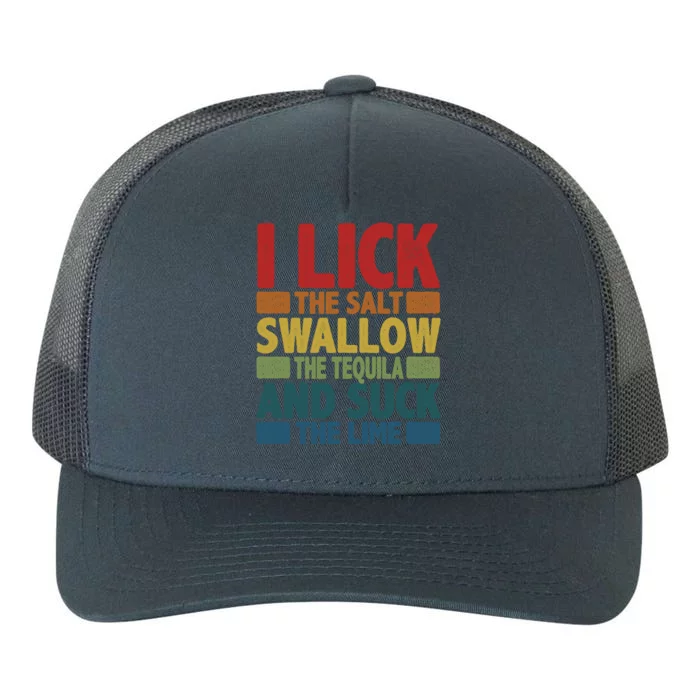 I Lick The Salt Swallow The Tequila And Suck The Lime Liquor Gift Yupoong Adult 5-Panel Trucker Hat