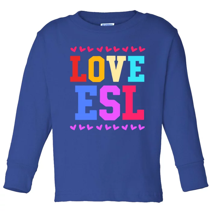 I Love Teaching Team Esl Teacher Great Gift Toddler Long Sleeve Shirt