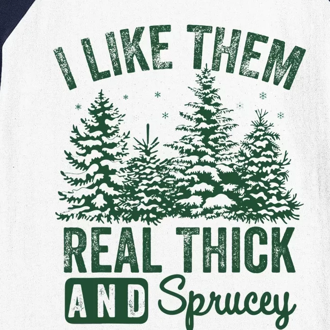 I Like Them Real Thick and Sprucey Christmas Funny Sayings Baseball Sleeve Shirt