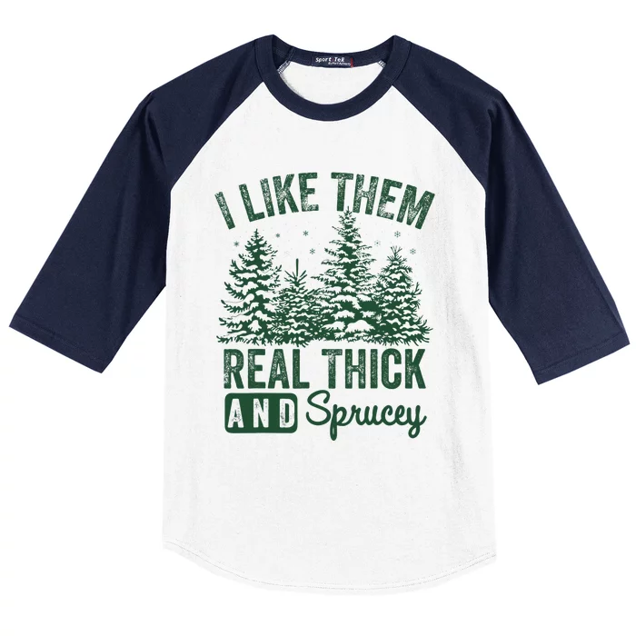 I Like Them Real Thick and Sprucey Christmas Funny Sayings Baseball Sleeve Shirt