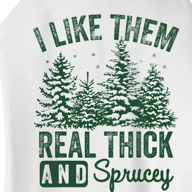 I Like Them Real Thick and Sprucey Christmas Funny Sayings Women’s Perfect Tri Rocker Tank