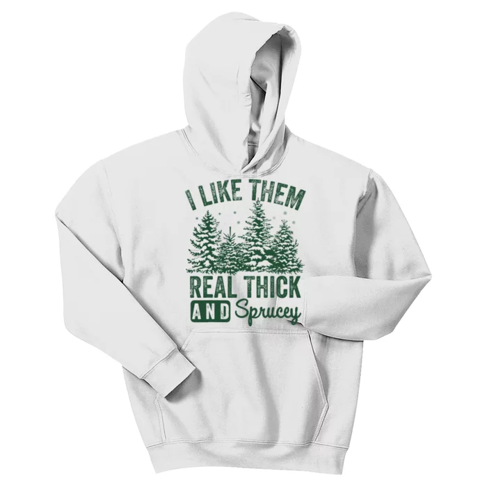 I Like Them Real Thick and Sprucey Christmas Funny Sayings Kids Hoodie