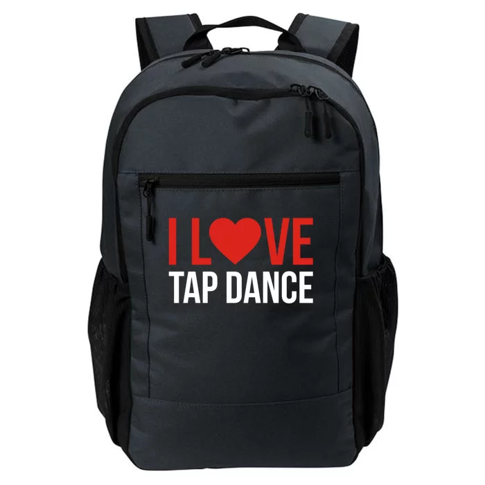 I Love Tap Dance Tapcool Giftdancer Meaningful Gift Daily Commute Backpack