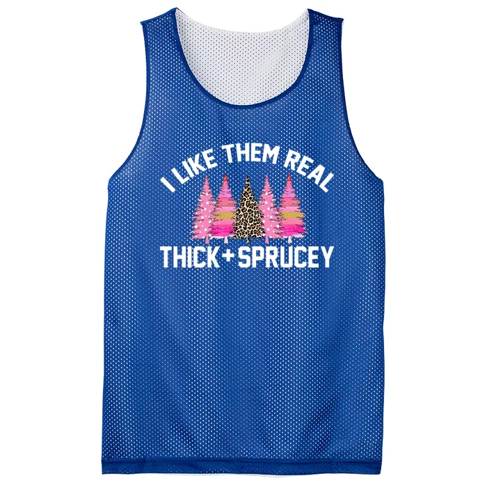 I Like Them Real Thick Sprucey Christmas Tree Great Gift Mesh Reversible Basketball Jersey Tank