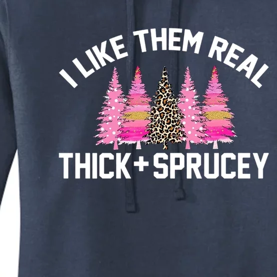 I Like Them Real Thick Sprucey Christmas Tree Great Gift Women's Pullover Hoodie