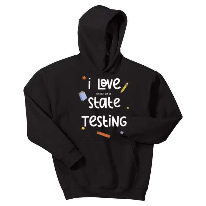 I Love (the last day of) State Testing Funny Teacher Kids Hoodie