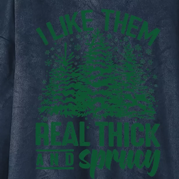 I Like Them Real Thick And Sprucey Christmas Pine Hooded Wearable Blanket