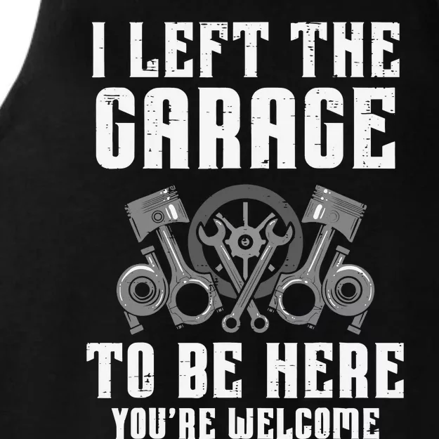 I Left The Garage To Be Here Funny Auto Car Mechanic Ladies Tri-Blend Wicking Tank