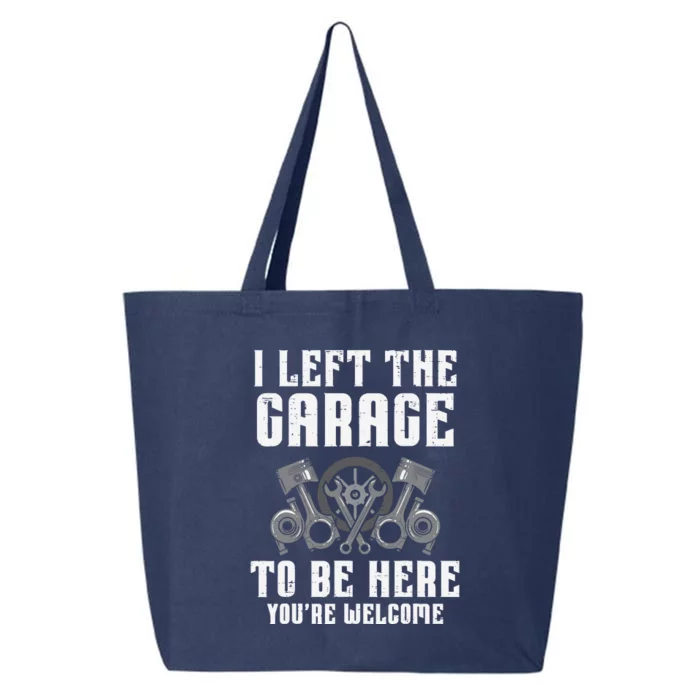 I Left The Garage To Be Here Funny Auto Car Mechanic 25L Jumbo Tote