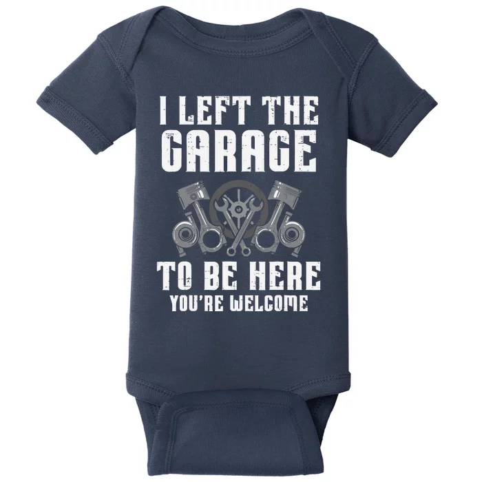 I Left The Garage To Be Here Funny Auto Car Mechanic Baby Bodysuit