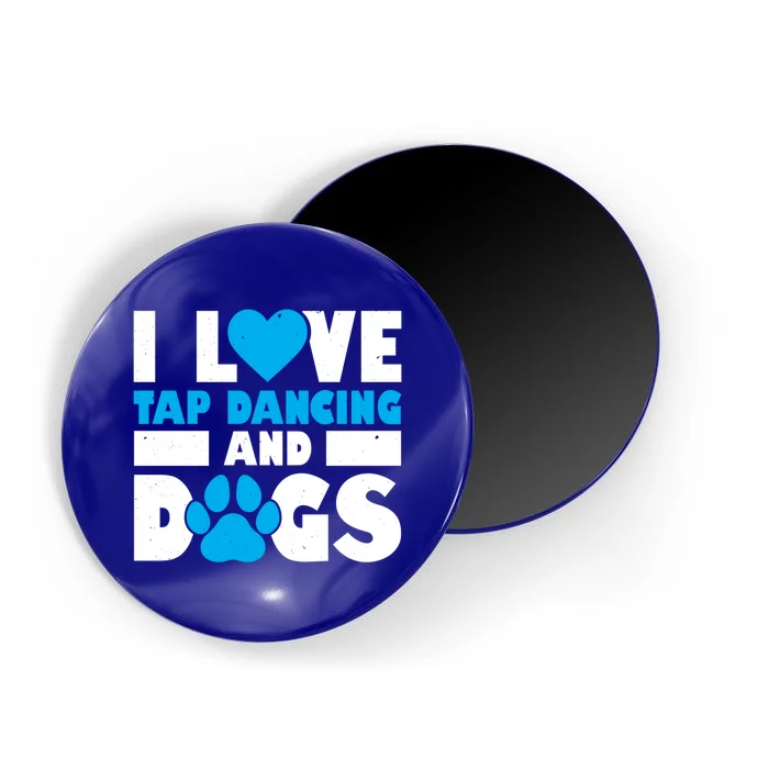 I Love Tap Dancing And Dogs Tap Dance Cool Gift Magnet