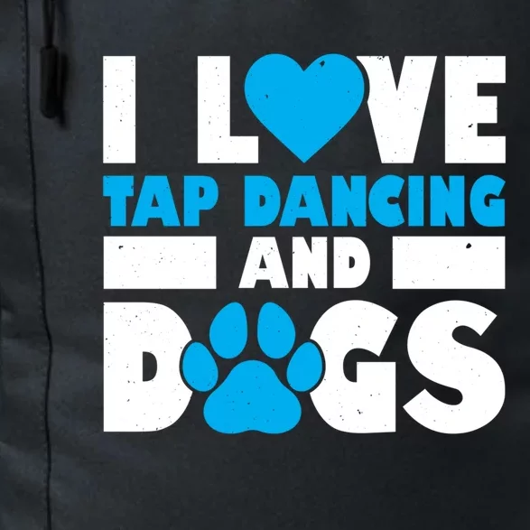 I Love Tap Dancing And Dogs Tap Dance Cool Gift Daily Commute Backpack