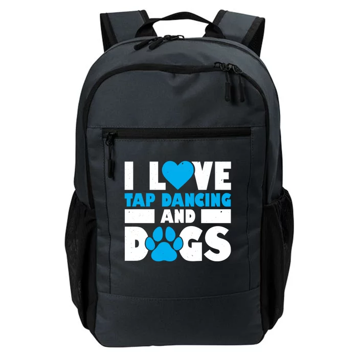 I Love Tap Dancing And Dogs Tap Dance Cool Gift Daily Commute Backpack